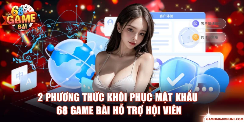 2 phương thức khôi phục mật khẩu 68 Game Bài hỗ trợ hội viên