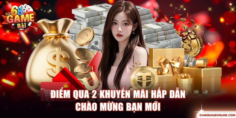 Điểm qua 2 khuyến mãi hấp dẫn chào mừng bạn mới