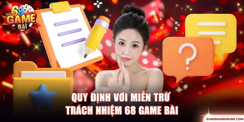 Quy định với miễn trừ trách nhiệm 68 Game Bài