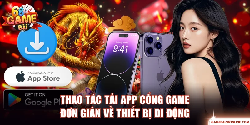 Thao tác tải app cổng game đơn giản về thiết bị di động