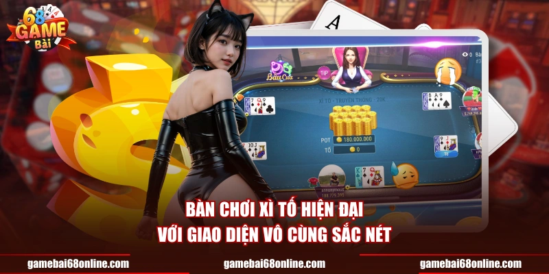 Bàn chơi xì tố hiện đại với giao diện vô cùng sắc nét